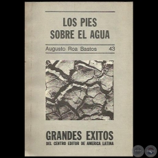 LOS PIES SOBRE EL AGUA - Autor: AUGUSTO ROA BASTOS - Ao 1976